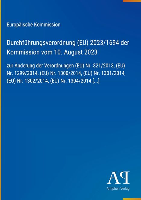Europäische Kommission, DurchführungsVO (EU) 2023/1694 vom 10. August 2023, Änderung diverser EU Verordnungen. Oben links.