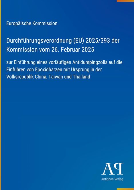 Europäische Kommission, Verordnung zur Einführung eines Antidumpingzolls auf Epoxidharze aus China, Taiwan, Thailand.