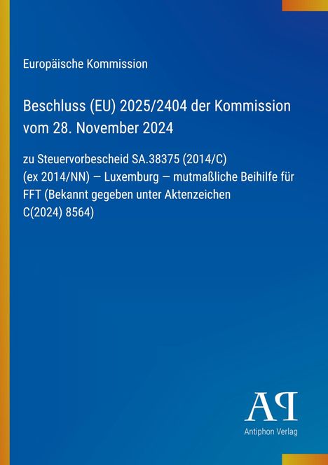 Europäische Kommission, Beschluss (EU) 2025/2404, Luxemburg, mutmaßliche Beihilfe für FFT, Aktenzeichen C(2024) 8564, blaues Design.