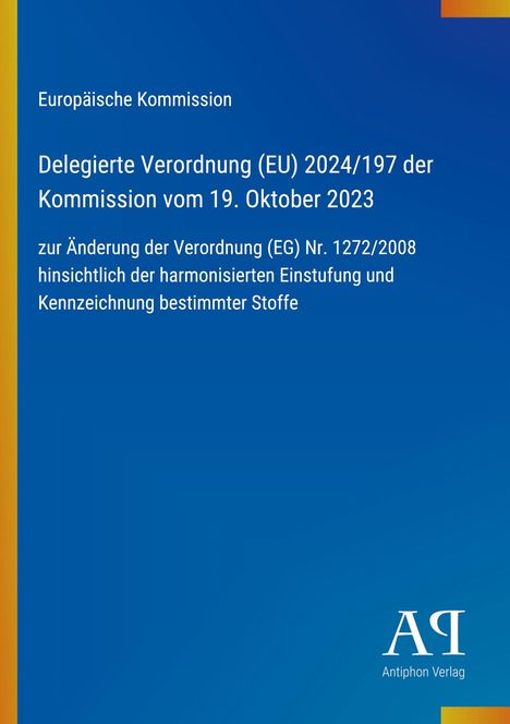 Europäische Kommission, Delegierte Verordnung (EU) 2024/197, Änderung der Verordnung Nr. 1272/2008, blau mit farbigem Rand.