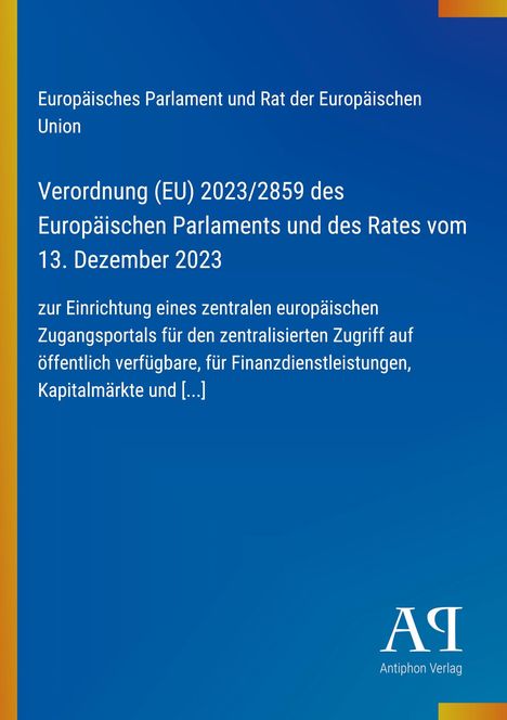 Verordnung (EU) 2023/2859 vom 13. Dezember 2023 zur Einrichtung eines zentralen europäischen Zugangsportals.