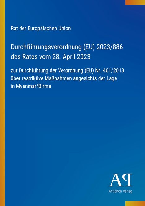 Titel: EU-Verordnung zu restriktiven Maßnahmen in Myanmar/Birma, Rat der Europäischen Union, 28. April 2023.