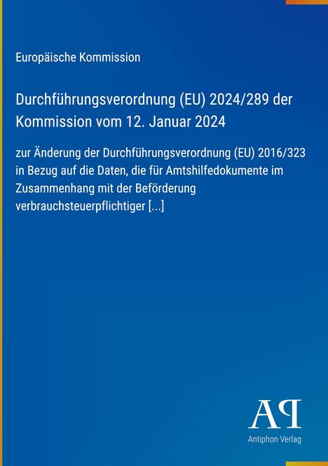 Text: "Europäische Kommission, Durchführungsverordnung (EU) 2024/289, 12. Januar 2024, Antiphon Verlag". Blauer Hintergrund.