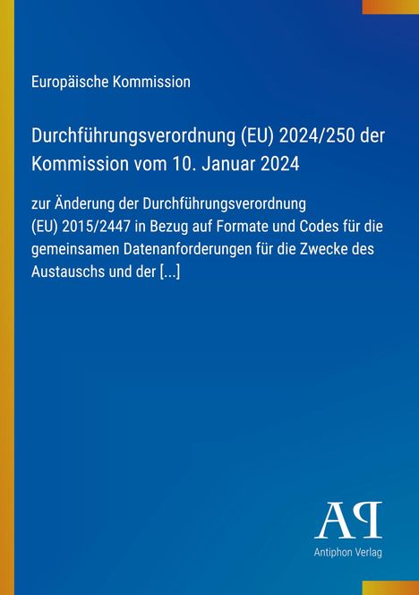 Durchführungsverordnung (EU) 2024/250 der Kommission, blaue Farbverläufe mit gelbem Rand links, Logo "Antiphon Verlag".
