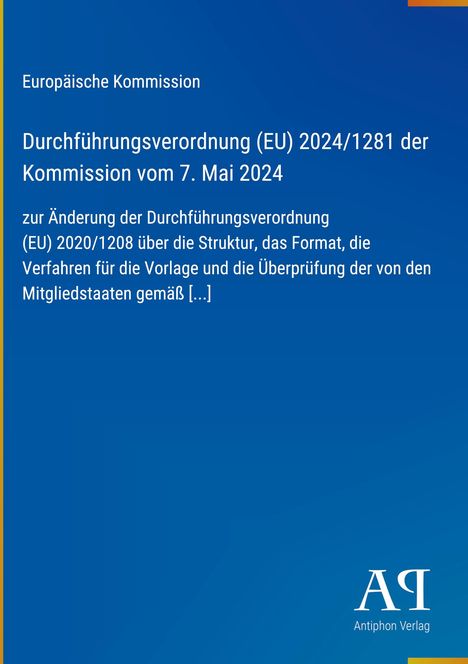 Europäische Kommission. Durchführungsverordnung (EU) 2024/1281. Blau mit gelbem Rand. Antiphon Verlag Logo.