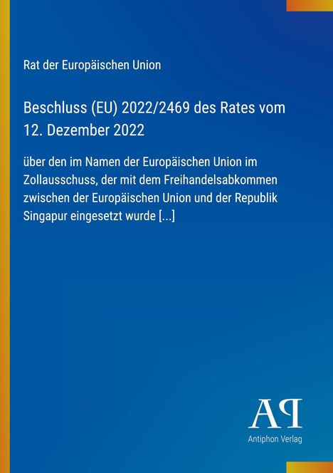 "Rat der Europäischen Union, Beschluss (EU) 2022/2469 des Rates vom 12. Dezember 2022 über den Zollausschuss [...]"