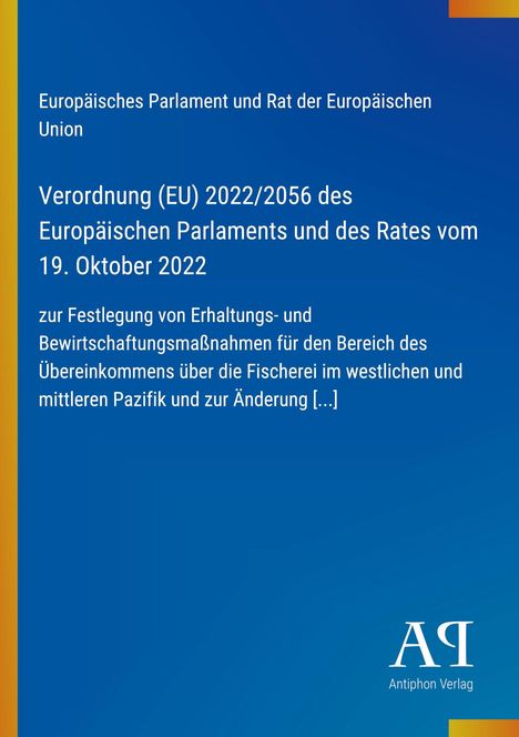 Verordnung (EU) 2022/2056, EU-Parlament und Rat, Fischerei im Pazifik. Blau-orange Gestaltung, Antiphon Verlag-Logo.