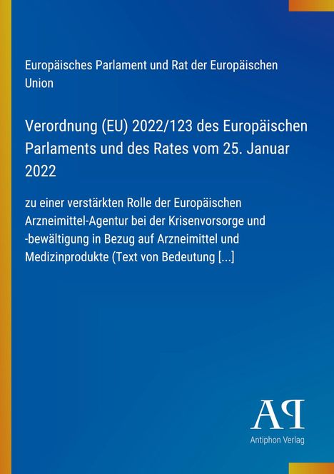 Verordnung (EU) 2022/123 über die Rolle der EMA bei Krisenvorsorge. Blau mit gelbem Rand, Antiphon Verlag-Logo.