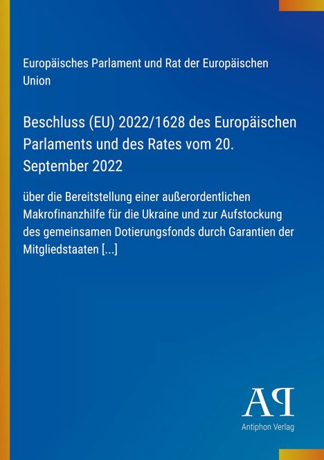 Beschluss (EU) 2022/1628 über Makrofinanzhilfe für die Ukraine, blauer Hintergrund, Antiphon Verlag Logo unten rechts.