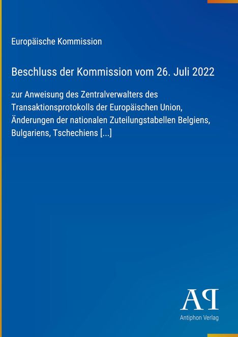 Text über Beschluss der Europäischen Kommission vom 26. Juli 2022. Unten rechts: Logo "AP Antiphon Verlag". Hintergrund blau.