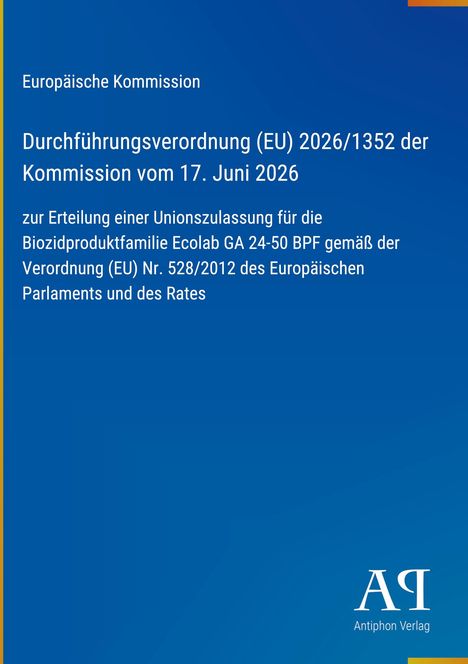 Durchführungsverordnung (EU) 2026/1352 zur Zulassung von Ecolab-Produkten. Europäische Kommission. Antiphon Verlag.