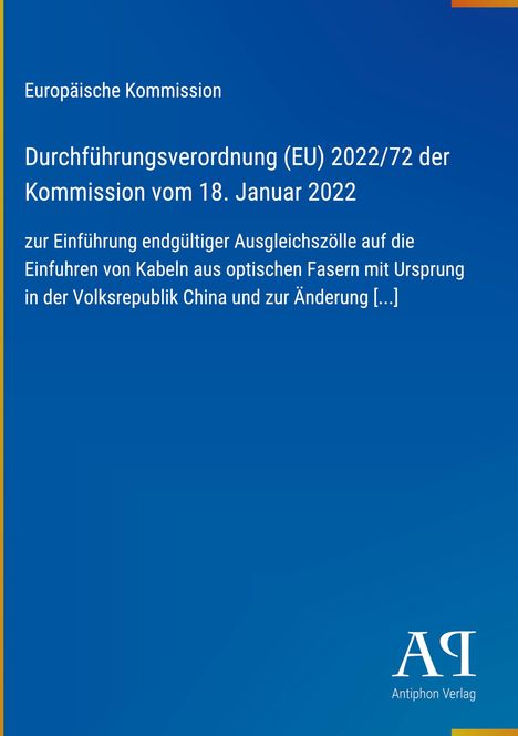Europäische Kommission, Durchführungsverordnung (EU) 2022/72, Ausgleichszölle auf optische Fasern aus China. Blaues Cover.
