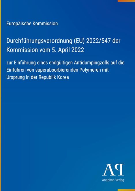 Europäische Kommission, Verordnung (EU) 2022/547, Antidumpingzoll auf Polymere aus Korea. Blaues Design.