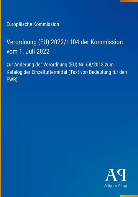 Der Text beschreibt eine EU-Verordnung vom 1. Juli 2022 zur Änderung des Katalogs der Einzelfuttermittel. Es zeigt ein blaues Cover.