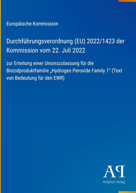 Europäische Kommission: Verordnung (EU) 2022/1423; Unionszulassung für Biozidprodukte. Blaues Deckblatt, Verlag-Logo.