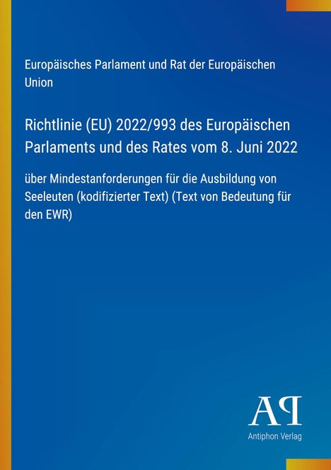 Richtlinie der EU von 2022 zur Ausbildung von Seeleuten. Europäisches Parlament. Blau mit Logo der Antiphon Verlag.
