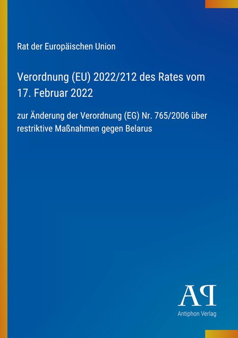 „Verordnung (EU) 2022/212 des Rates vom 17. Februar 2022 zu Belarus“. Blauer Hintergrund, gelber Rand. Logo: „AP“.
