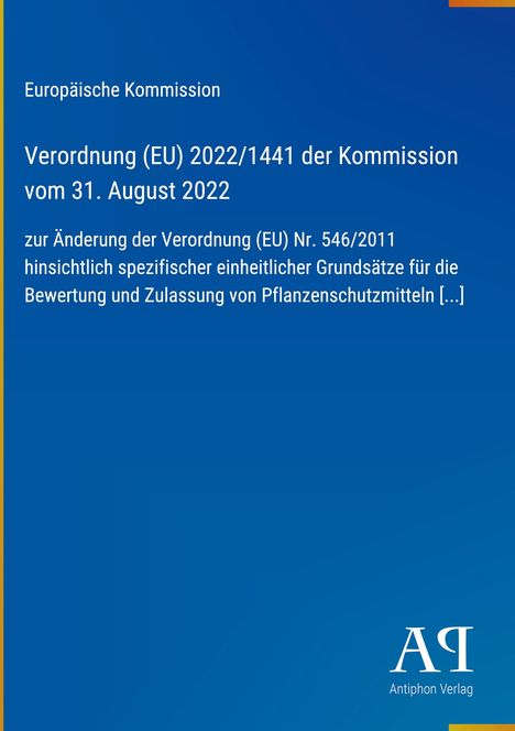 "Europäische Kommission. Verordnung (EU) 2022/1441 vom 31. August 2022 zur Änderung der Verordnung (EU) Nr. 546/2011."