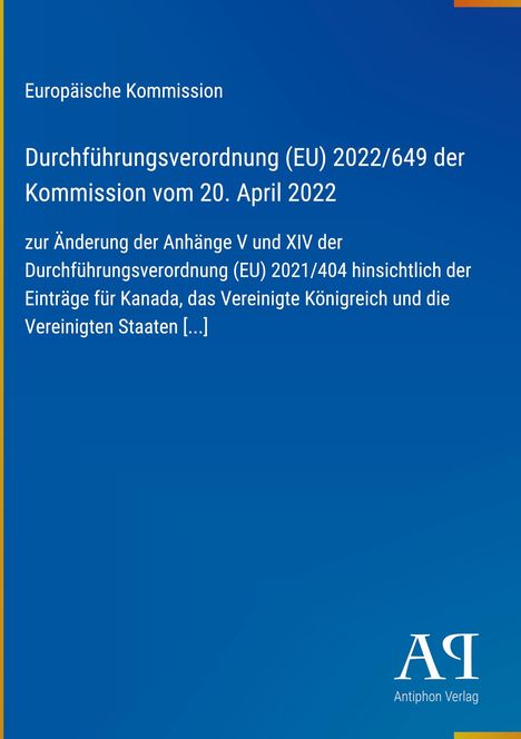 Europäische Kommission: Durchführungsverordnung (EU) 2022/649 vom 20. April 2022. Unten rechts steht "Antiphon Verlag".