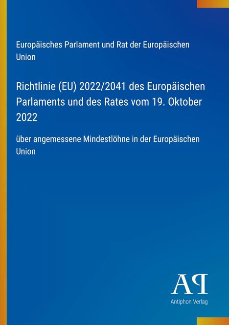 Europäisches Parlament und Rat der EU. Richtlinie über Mindestlöhne. Blaues Cover, gelber Rand, Antiphon Verlag.