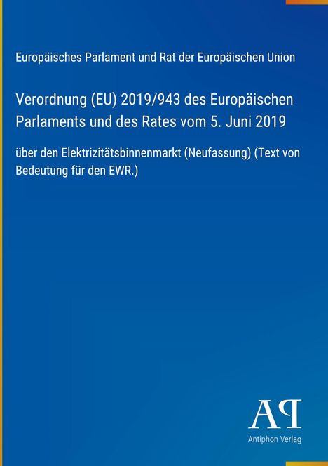 Europäische Verordnung über Elektrizitätsbinnenmarkt (EU) 2019/943. Blaues Layout, Antiphon Verlag-Logo.