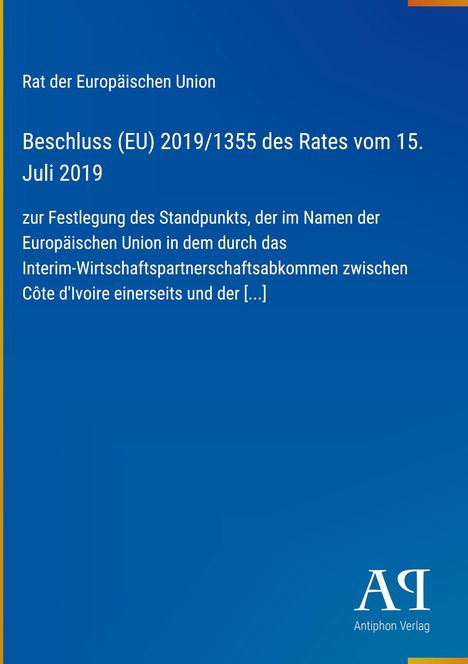 "Rat der Europäischen Union: Beschluss (EU) 2019/1355 vom 15. Juli 2019. Blaues Cover mit Antiphon Verlag Logo unten."