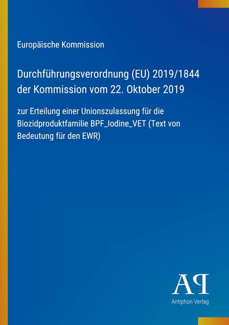 Europäische Kommission Durchführungsverordnung (EU) 2019/1844. Blaues Cover mit Antiphon Verlag Logo.