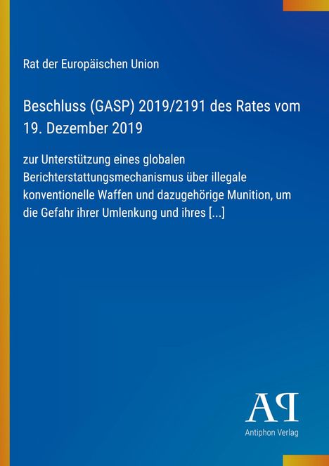 "Rat der Europäischen Union: Beschluss (GASP) 2019/2191 vom 19. Dezember 2019 zu Berichterstattungsmechanismus."