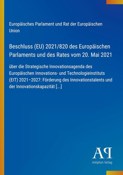 Der Text beschreibt einen EU-Beschluss zur Innovationsagenda 2021–2027. Unten rechts befindet sich das Logo "Antiphon Verlag".