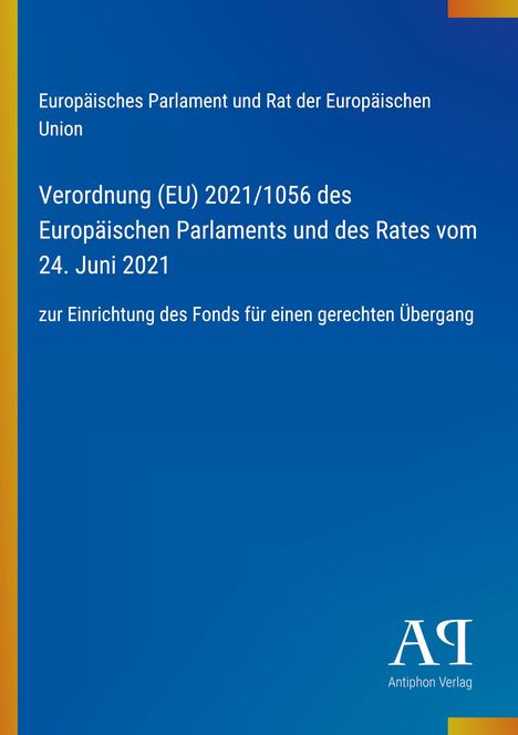 Text im oberen Bereich: Verordnung (EU) 2021/1056 zur Einrichtung des Fonds für einen gerechten Übergang. Unten ein Logo.