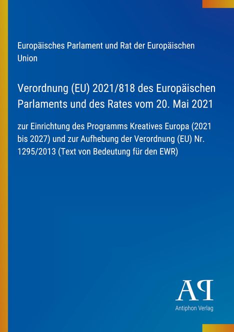 Europäisches Parlament: Verordnung (EU) 2021/818, Programm Kreatives Europa. Horizontale Farbverläufe Blau zu Gelb.