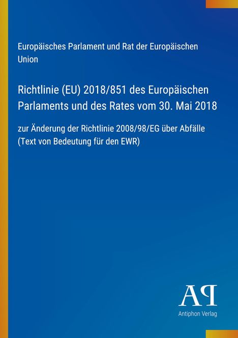 "Richtlinie (EU) 2018/851 des Europäischen Parlaments vom 30. Mai 2018 über Abfälle, blauer Hintergrund, gelber Rand."