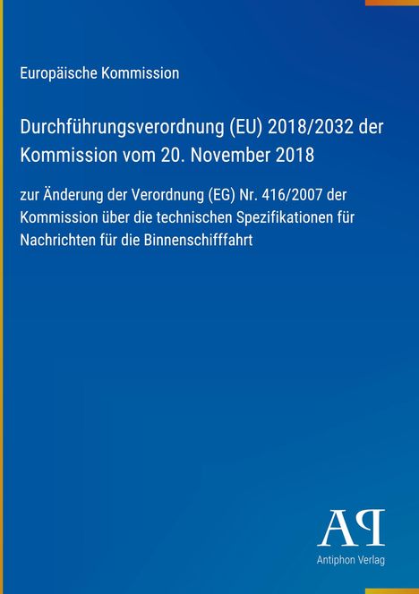 Europäische Kommission, Verordnung (EU) 2018/2032, bezieht sich auf Binnenschifffahrtsnachrichten. Unten: Antiphon Verlag.