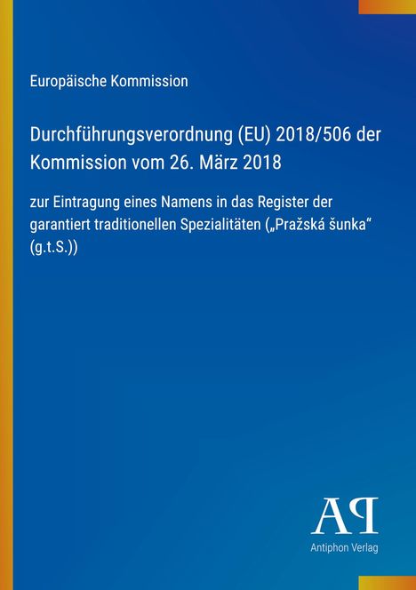 Europäische Kommission, Durchführungsverordnung (EU) 2018/506, Eintragung traditioneller Spezialitäten, blaues Layout.