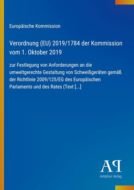 Europäische Kommission: Verordnung (EU) 2019/1784 vom 1. Oktober 2019 über umweltgerechte Gestaltung von Schweißgeräten.