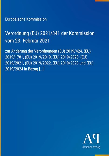 "Verordnung (EU) 2021/341, Änderung von Verordnungen. Blau, schlichtes Design mit EU-Thema und Antiphon Verlag Logo."