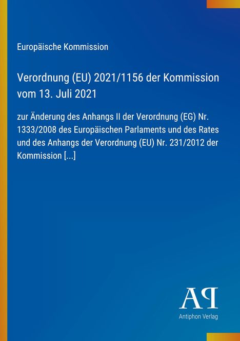 Europäische Kommission, Verordnung (EU) 2021/1156, Änderung Anhang II, EG Nr. 1333/2008, EU Nr. 231/2012. Blauer Hintergrund.
