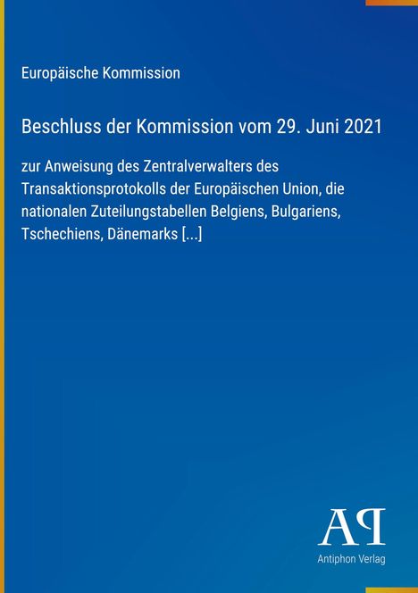 Beschluss der Kommission vom 29. Juni 2021 zur Anweisung des Zentralverwalters des Transaktionsprotokolls der EU.