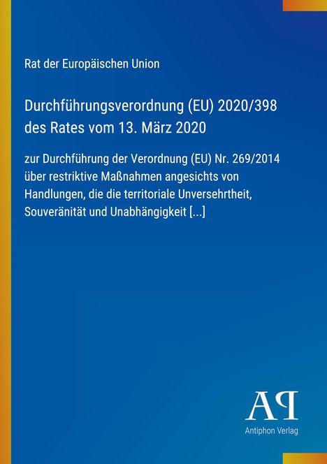 Rat der Europäischen Union. Durchführung EU 2020/398 vom 13. März 2020. Blaues Design mit Logo "AP Antiphon Verlag" unten.
