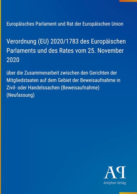 Text: Verordnung (EU) 2020/1783 zur Zusammenarbeit in der Beweisaufnahme. Unten rechts ist ein Logo: "AP Antiphon Verlag".