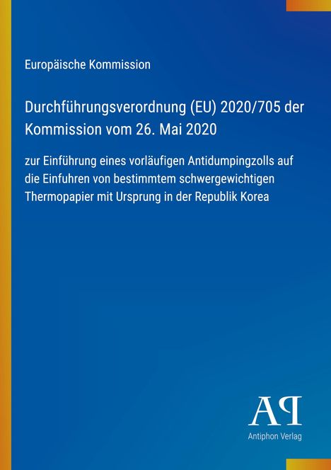 Europäische Kommission: Verordnung zur Einführung eines Antidumpingzolls auf Thermopapier aus Republik Korea. Blaues Layout.