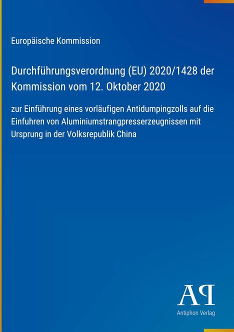 Europäische Kommission, Verordnung (EU) 2020/1428 vom 12. Oktober 2020, Antidumpingzoll auf Aluminium aus China. Logo unten rechts.