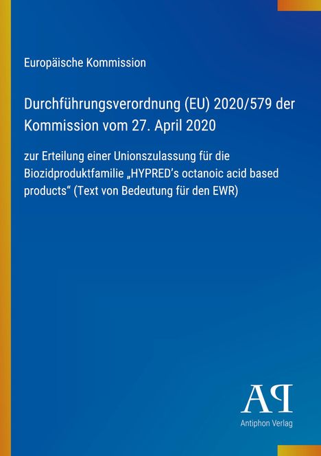 Europäische Kommission: Durchführungsverordnung (EU) 2020/579 vom 27. April 2020, Union - Biozidproduktfamilie HYPRED.