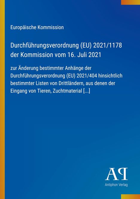 Europäische Kommission, Durchführungsverordnung (EU) 2021/1178, 16. Juli 2021, Änderung bestimmter Anhänge.