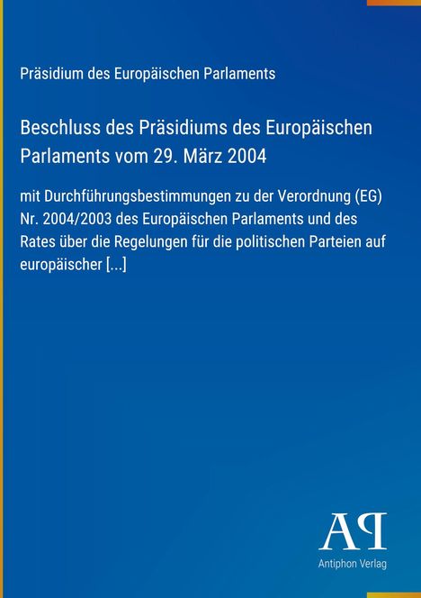 „Präsidium des Europäischen Parlaments: Beschluss vom 29. März 2004 zu Verordnung (EG) Nr. 2004/2003“; blaues Design.