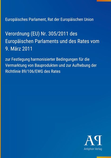 Verordnung (EU) Nr. 305/2011 zur Festlegung harmonisierter Bedingungen. Blaues Cover, Antiphon Verlag Logo.