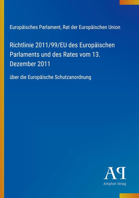 "Europäisches Parlament. Richtlinie 2011/99/EU. 13. Dezember 2011. Europäische Schutzanordnung. Blau mit Logo."