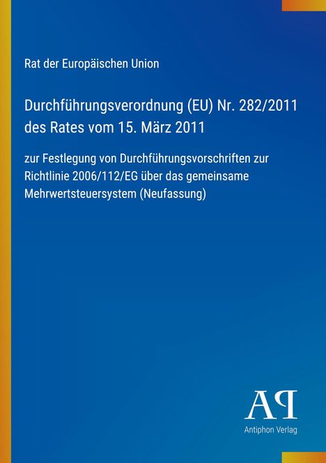 Durchführungsverordnung (EU) Nr. 282/2011, Rat der EU, blauer Hintergrund, gelber Streifen links, Antiphon Verlag Logo.