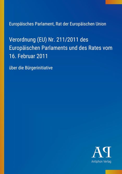 Verordnung (EU) Nr. 211/2011 des Europäischen Parlaments über die Bürgerinitiative. Blaues Cover mit gelben Akzenten.