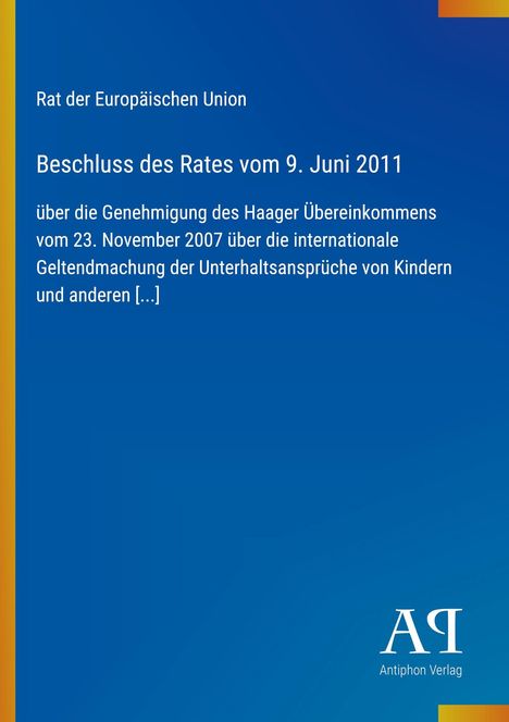 Rat der Europäischen Union, Beschluss vom 9. Juni 2011, Haager Übereinkommen, Antiphon Verlag-Logo unten.